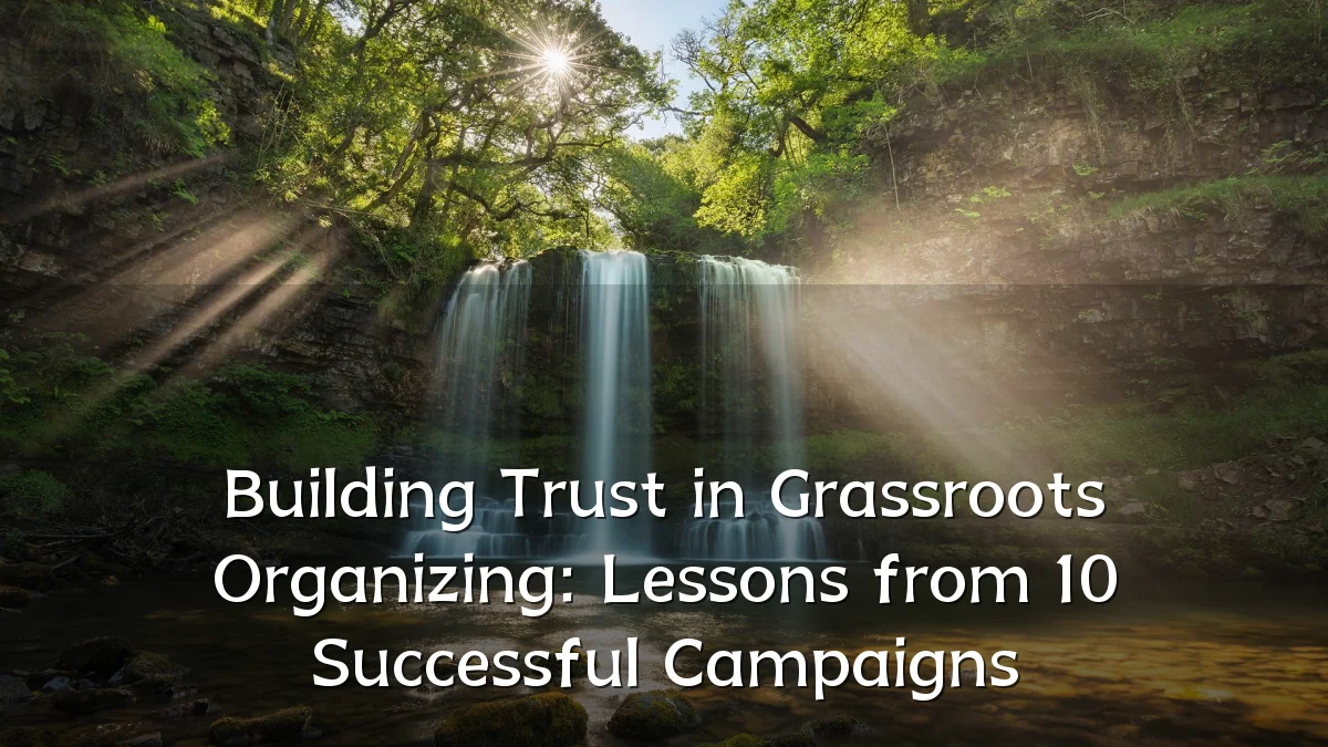 Building Trust in Grassroots Organizing: Lessons from 10 Successful Campaigns