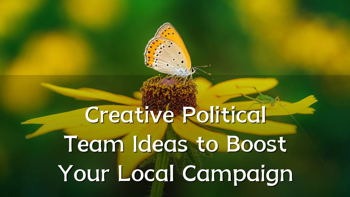 Creative Political Team Ideas to Boost Your Local Campaign