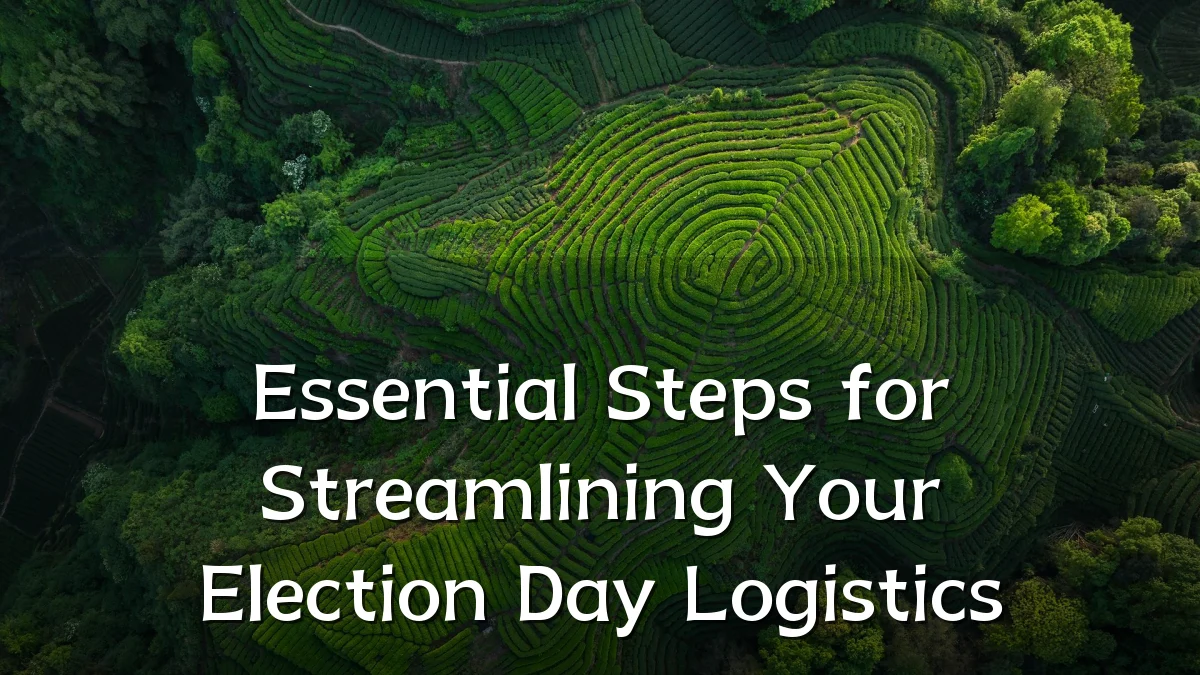 Essential Steps for Streamlining Your Election Day Logistics