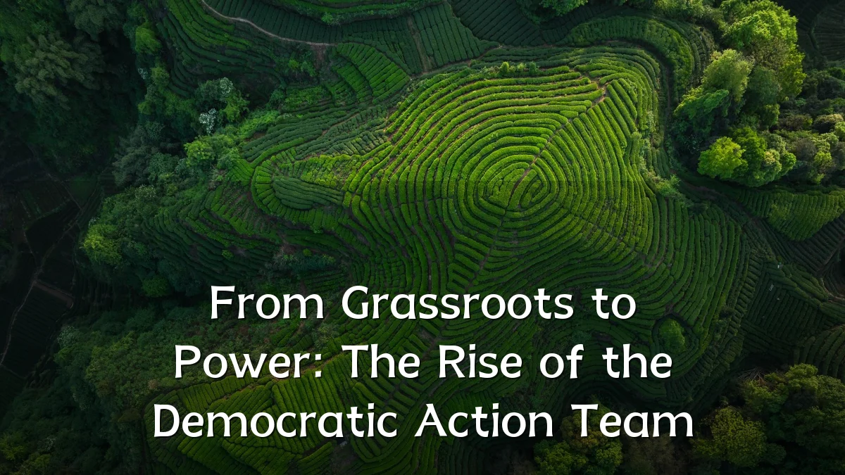 From Grassroots to Power: The Rise of the Democratic Action Team
