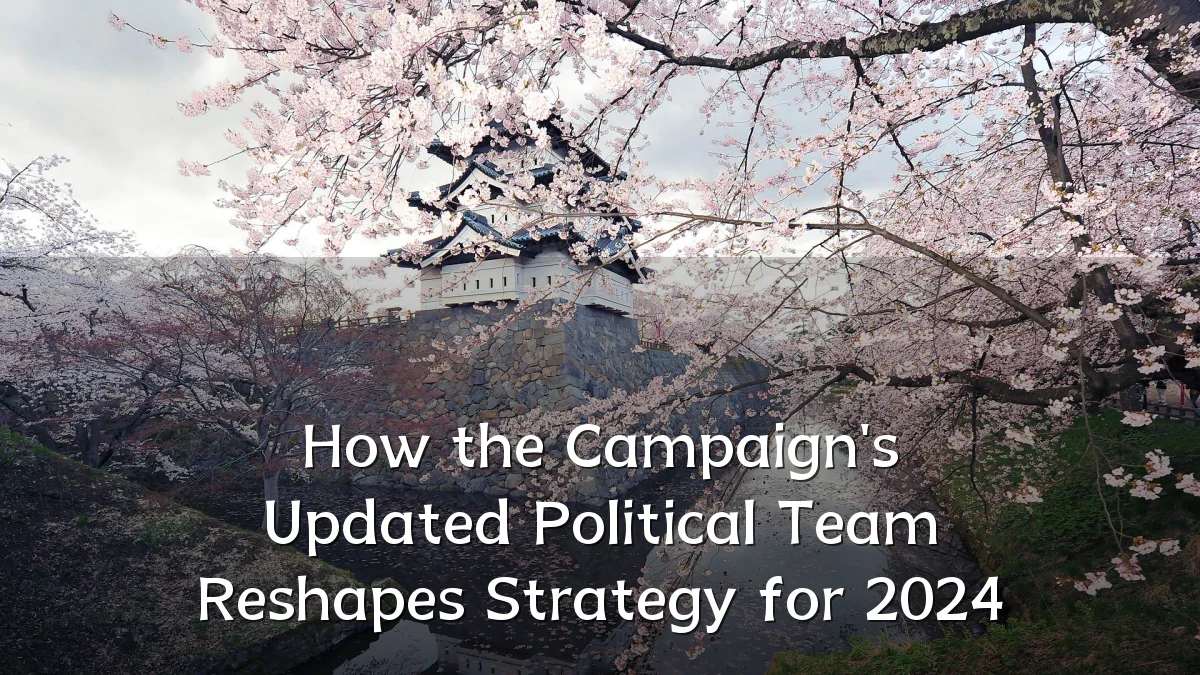 How the Campaign's Updated Political Team Reshapes Strategy for 2024