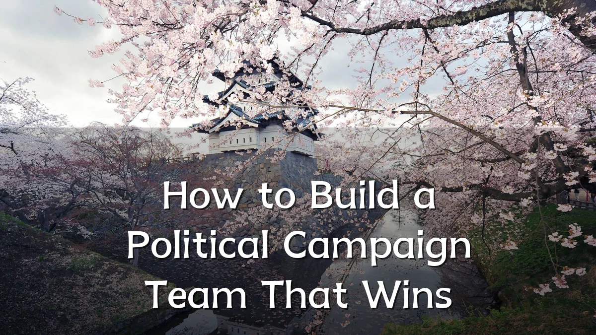How to Build a Political Campaign Team That Wins