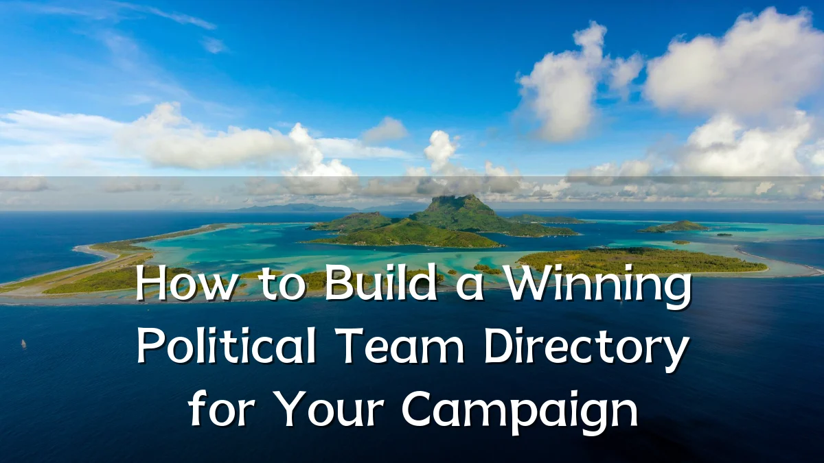 How to Build a Winning Political Team Directory for Your Campaign
