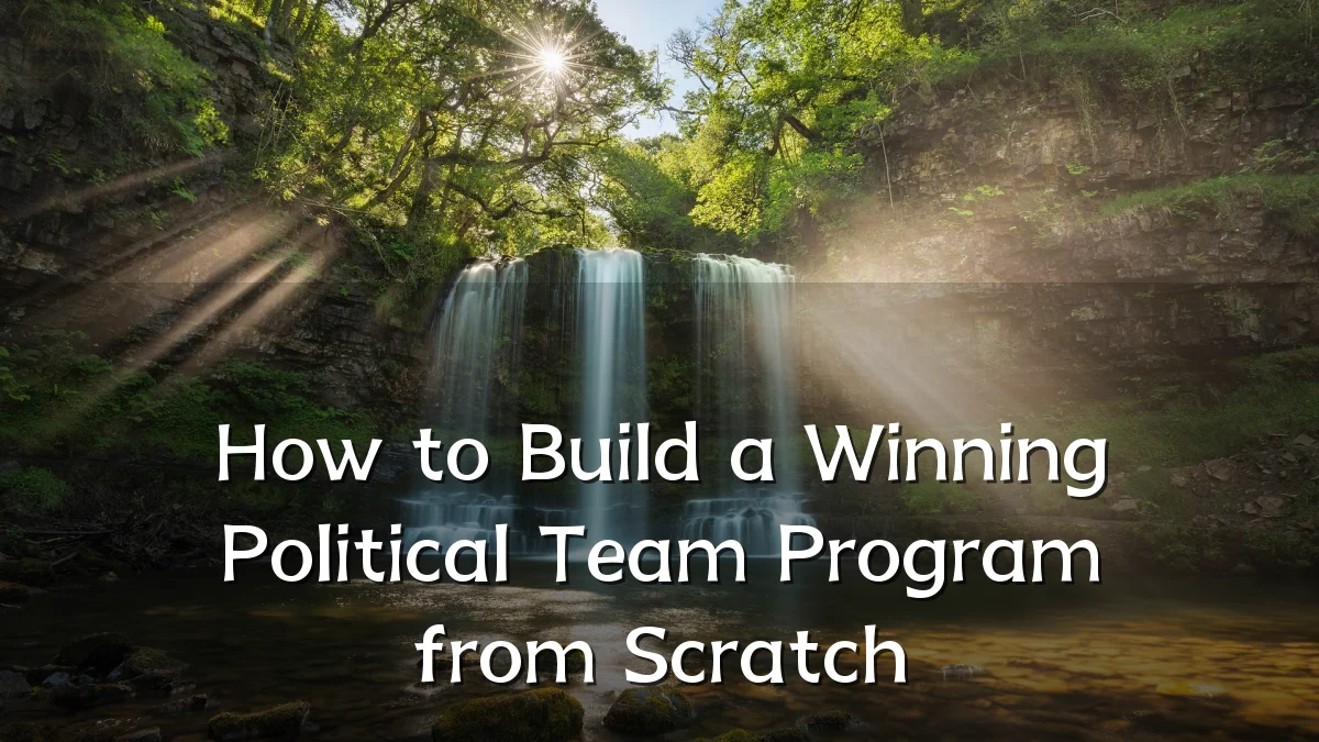How to Build a Winning Political Team Program from Scratch