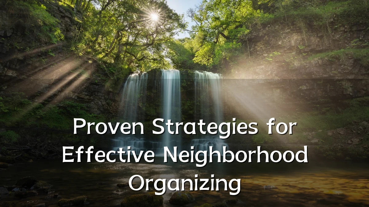 Proven Strategies for Effective Neighborhood Organizing