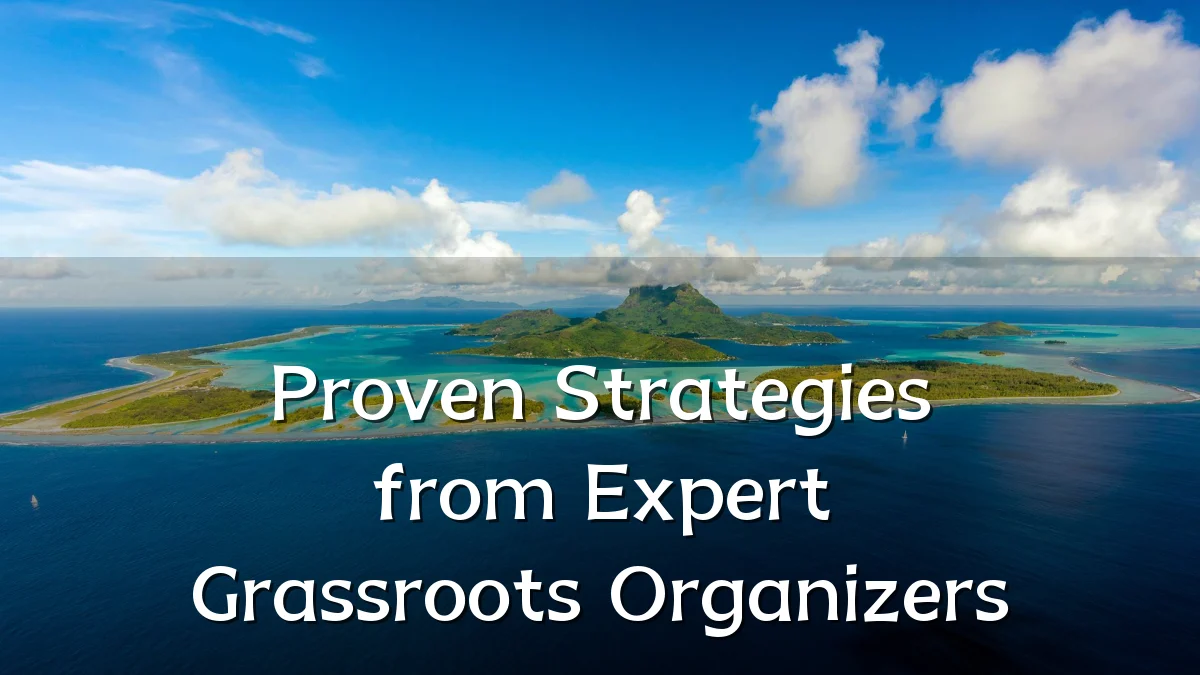 Proven Strategies from Expert Grassroots Organizers