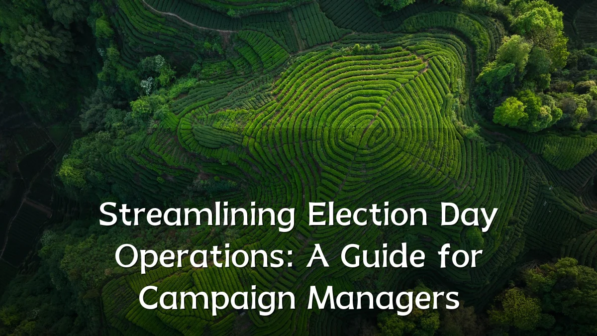 Streamlining Election Day Operations: A Guide for Campaign Managers