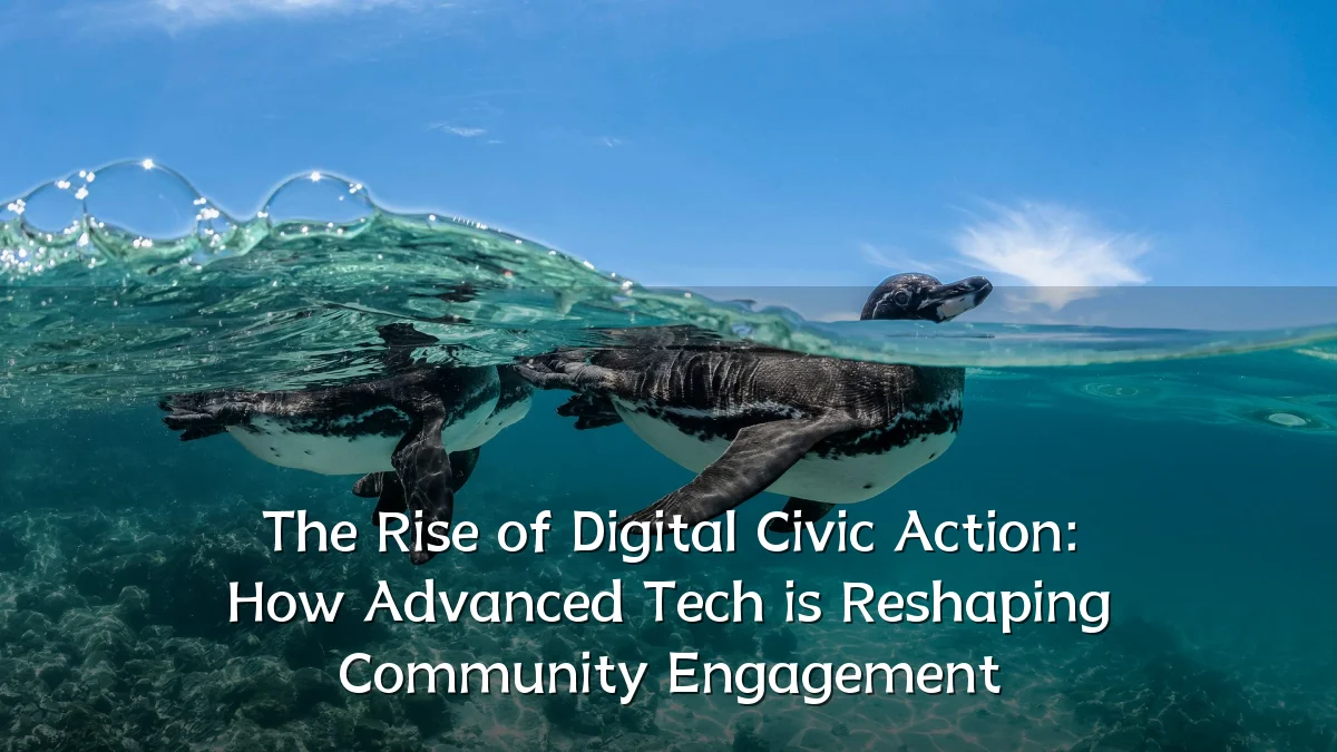 The Rise of Digital Civic Action: How Advanced Tech is Reshaping Community Engagement