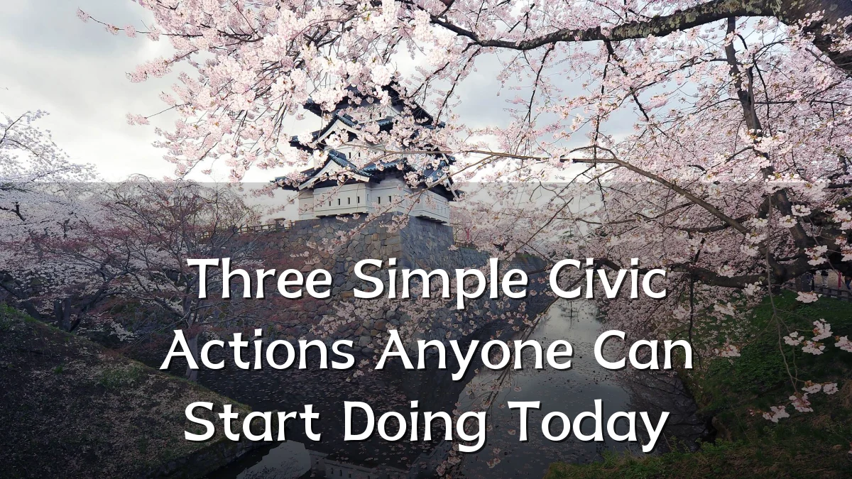 Three Simple Civic Actions Anyone Can Start Doing Today