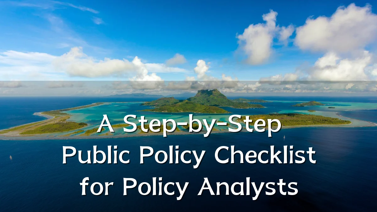 A Step-by-Step Public Policy Checklist for Policy Analysts