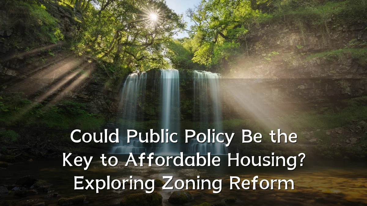 Could Public Policy Be the Key to Affordable Housing? Exploring Zoning Reform