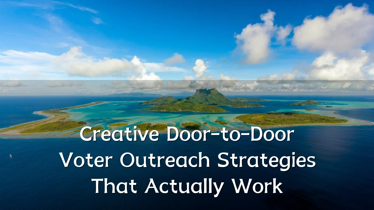 Creative Door-to-Door Voter Outreach Strategies That Actually Work