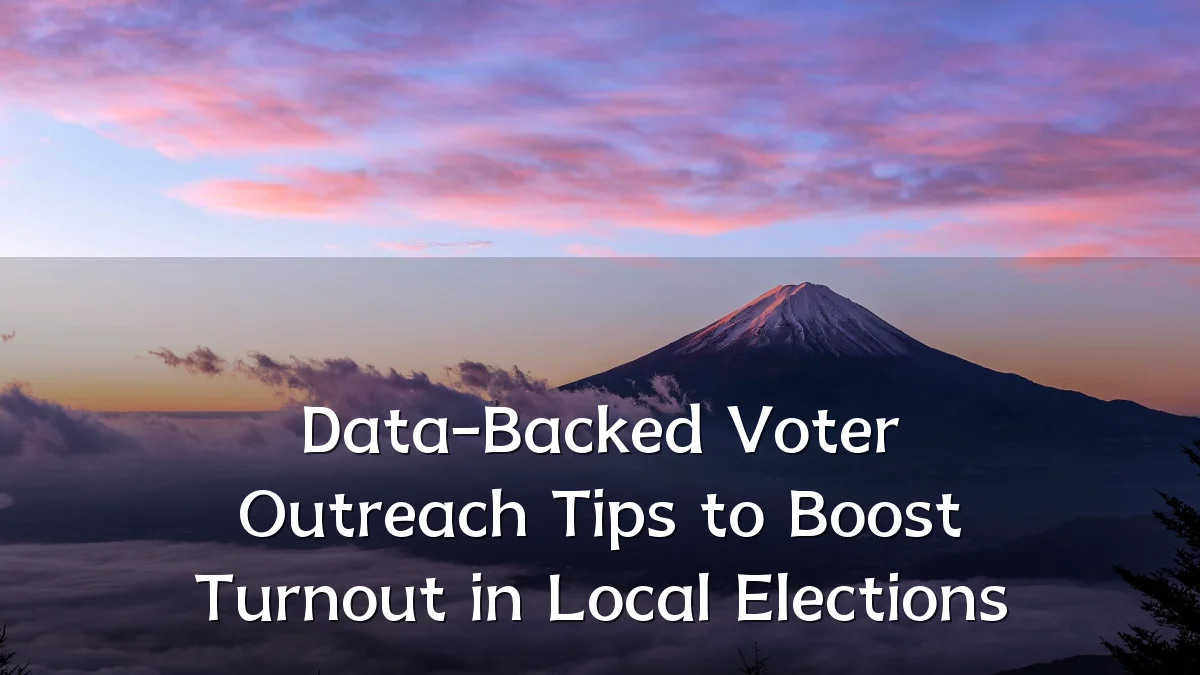 Data-Backed Voter Outreach Tips to Boost Turnout in Local Elections