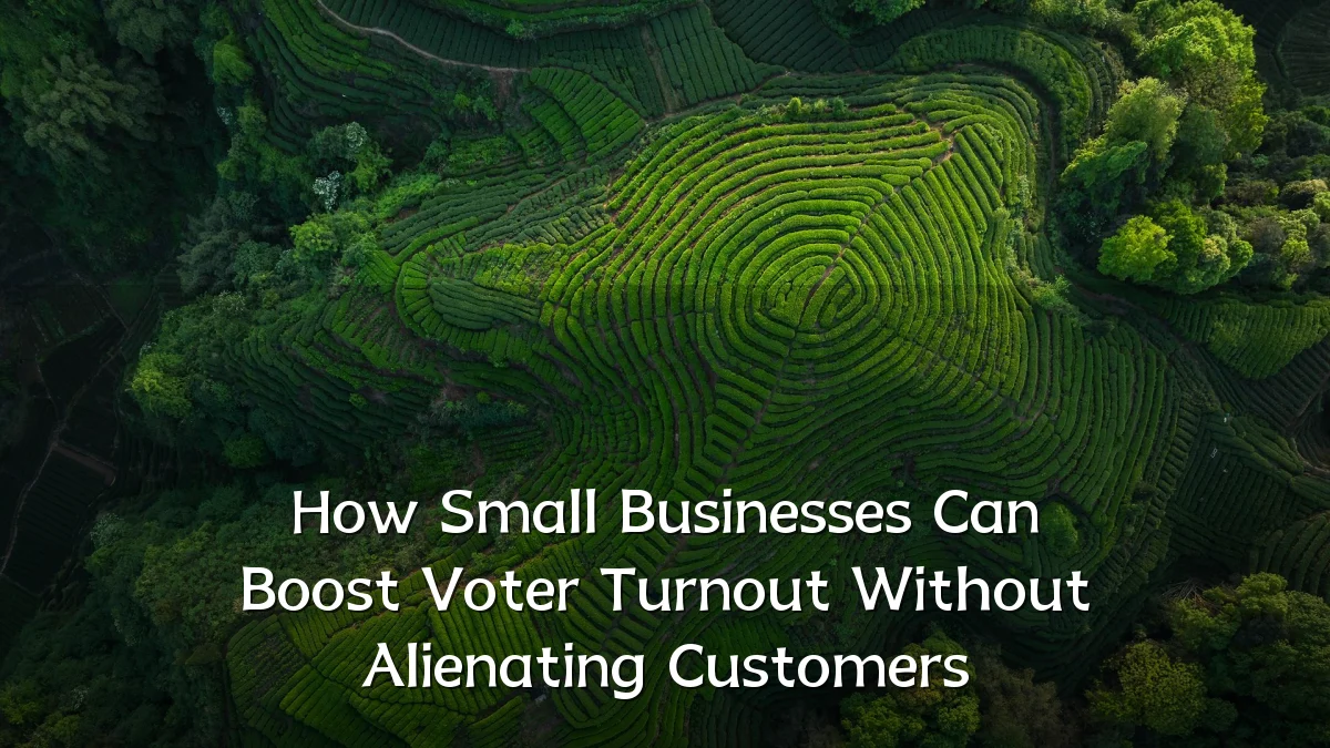 How Small Businesses Can Boost Voter Turnout Without Alienating Customers