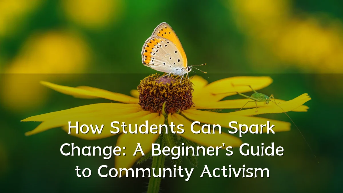 How Students Can Spark Change: A Beginner's Guide to Community Activism