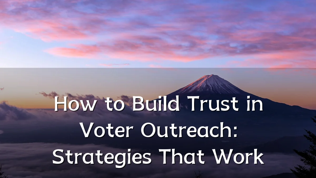 How to Build Trust in Voter Outreach: Strategies That Work