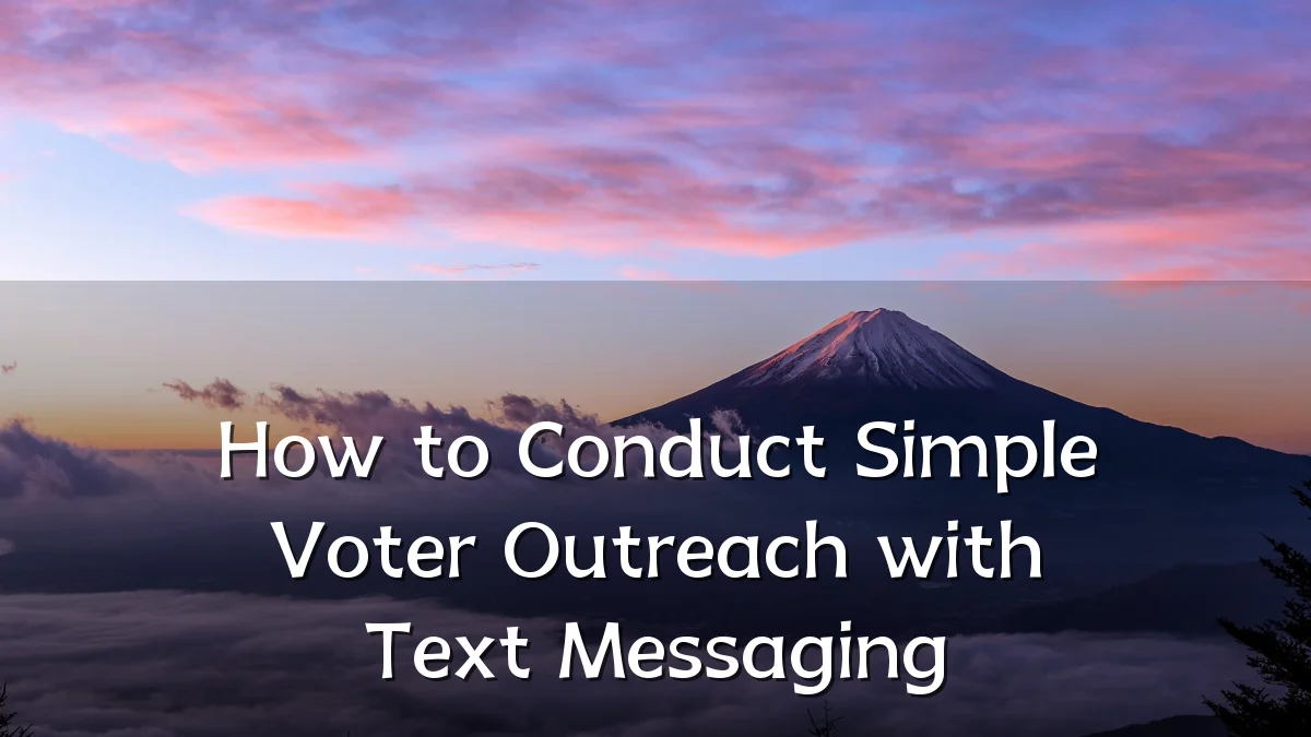 How to Conduct Simple Voter Outreach with Text Messaging