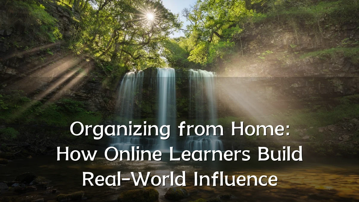 Organizing from Home: How Online Learners Build Real-World Influence