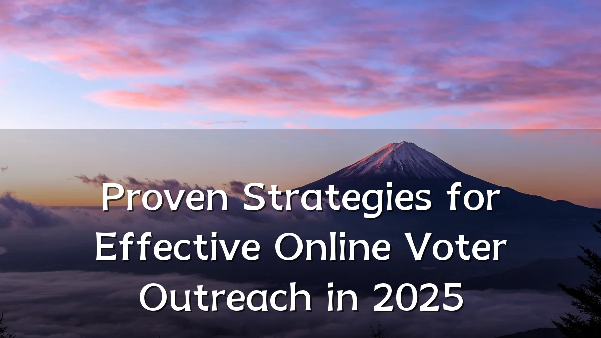 Proven Strategies for Effective Online Voter Outreach in 2025