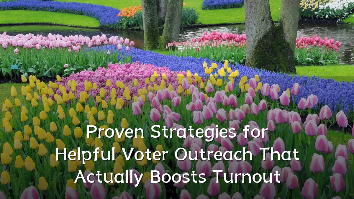Proven Strategies for Helpful Voter Outreach That Actually Boosts Turnout