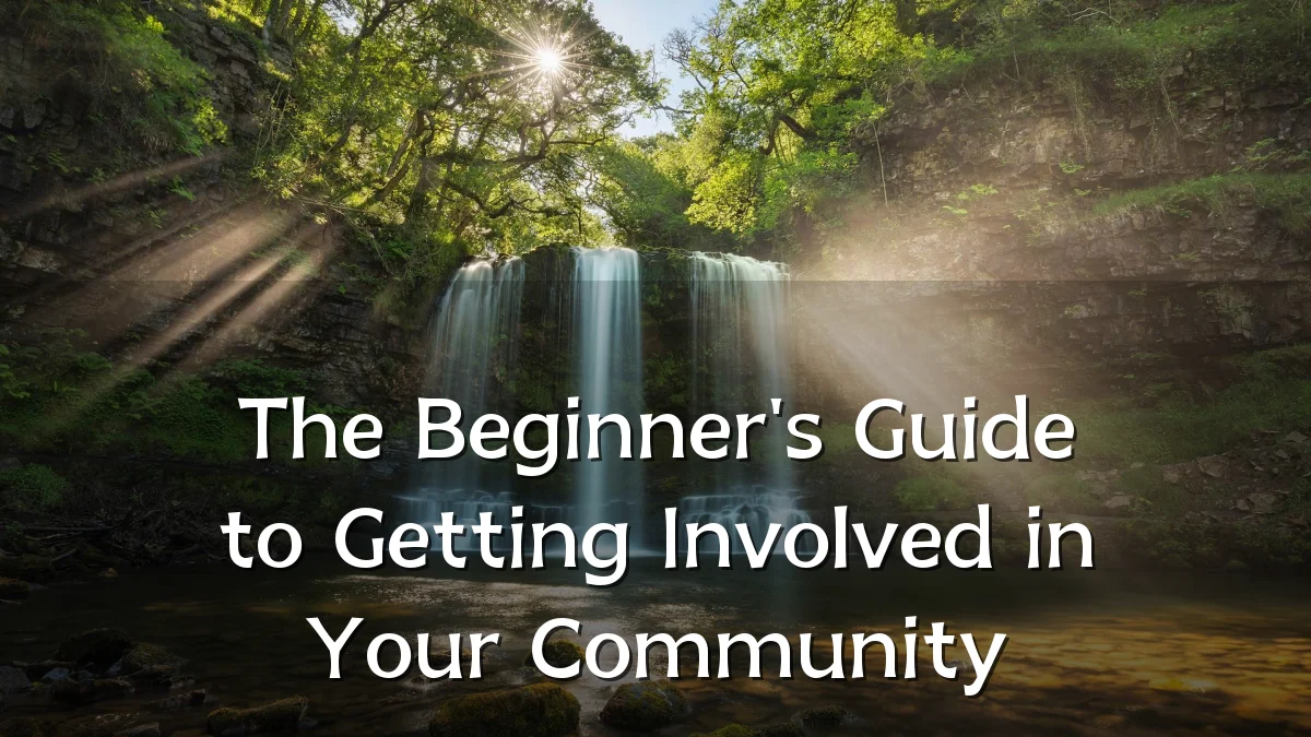 The Beginner's Guide to Getting Involved in Your Community
