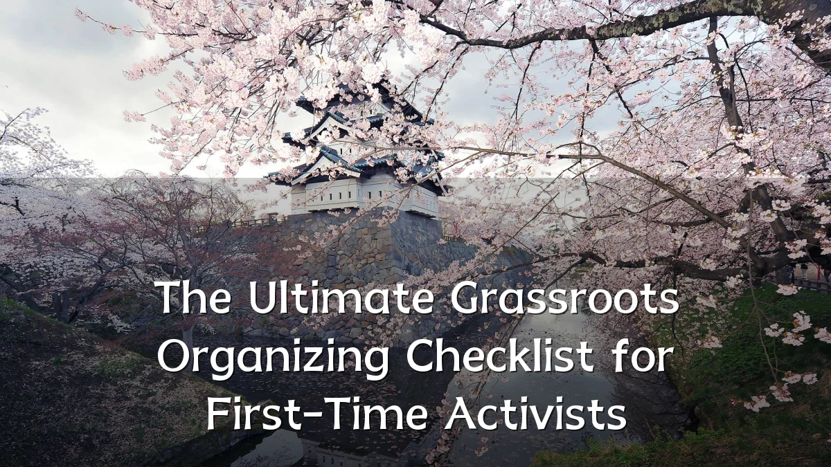 The Ultimate Grassroots Organizing Checklist for First-Time Activists